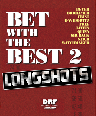 Bet with the Best 2: Longshots - Daily Racing Form