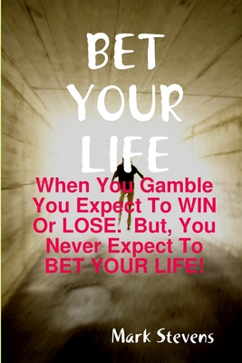 Bet Your Life - Stevens, Mark