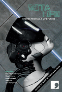 Beta-Life: Stories from an A-Life Future