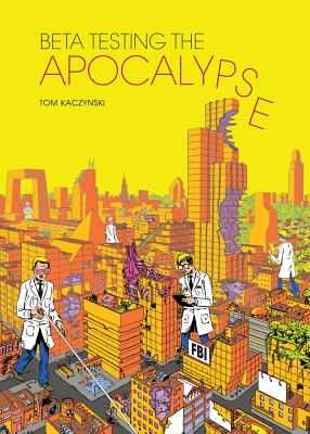 Beta Testing The Apocalypse - Kaczynski, Tom