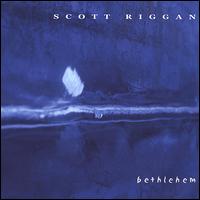 Bethlehem - Scott Riggan