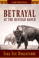 Betrayal at the Buffalo Ranch: Volume 4