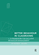 Better Behaviour in Classrooms: A Framework for Inclusive Behaviour Management