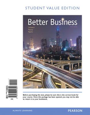 Better Business, Student Value Edition - Solomon, Michael R, Professor, and Poatsy, Mary Anne, and Martin, Kendall