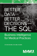 Better Data, Better Decisions- The SQL: Business Intelligence for Medical Practices