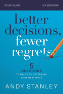 Better Decisions, Fewer Regrets Bible Study Guide: 5 Questions to Help You Determine Your Next Move