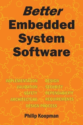 Better Embedded System Software - Koopman, Philip