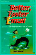 Better, Faster Email: Getting the Most Out of E-mail