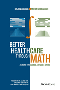 Better Healthcare Through Math: Bending the Access and Cost Curves