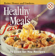 Better Homes and Gardens: Healthy Meals Fast