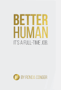 Better Human: It's a Full-Time Job