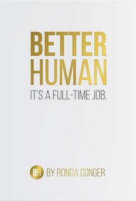 Better Human: It's a Full-Time Job - Conger, Ronda