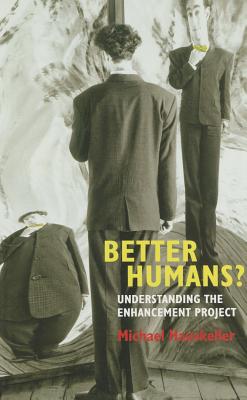 Better Humans?: Understanding the Enhancement Project - Hauskeller, Michael