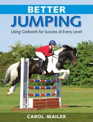 Better Jumping: Using Grid Work for Success at Every Level - Mailer, Carol
