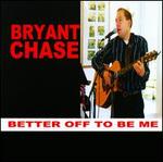Better off to Be Me