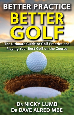 Better Practice Better Golf - Alred Mbe, Dave, and Lumb, Nicky