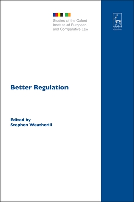 Better Regulation - Weatherill, Stephen (Editor), and Dyson, Matthew (Editor)