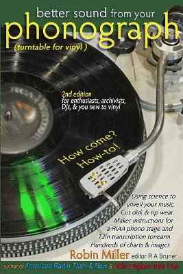 Better Sound from your Phonograph: How come? How-to! - Bruner, R A (Editor), and Miller, Robin