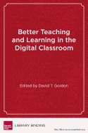 Better Teaching and Learning in the Digital Classroom