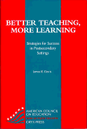 Better Teaching, More Learning: Strategies for Success in Postsecondary Settings - Davis, James R