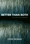 Better Than Both: The Case for Pessimism