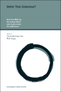 Better Than Conscious?: Decision Making, the Human Mind, and Implications for Institutions
