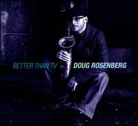 Better Than TV - Doug Rosenberg