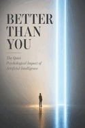 Better Than You: The Quiet Psychological Impact of Artificial Intelligence