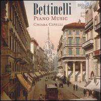 Bettinelli: Piano Music - Chiara Cipelli (piano)