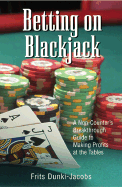 Betting on Blackjack: A Non-Counter's Breakthrough Guide to Making Profits at the Tables