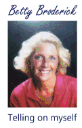 Betty Broderick: Telling on Myself