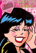 Betty & Veronica Stories: What a Catch!