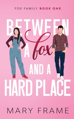 Between a Fox and a Hard Place - Frame, Mary