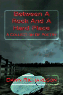 Between a Rock and a Hard Place: A Collection of Poetry
