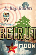 Between Beirut And The Moon