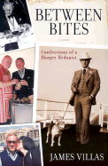 Between Bites: Memoirs of a Hungry Hedonist
