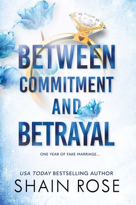 Between Commitment and Betrayal - Rose, Shain