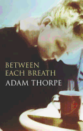 Between Each Breath - Thorpe, Adam