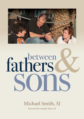 Between Fathers and Sons - Smith, Michael, and Telow, Joseph (Foreword by)
