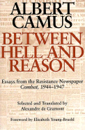 Between Hell and Reason: Essays from the Resistance Newspaper Combat, 1944-1947