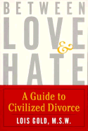 Between Love and Hate: A Guide to Civilized Divorce