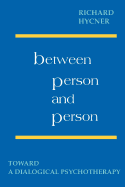 Between Person & Person: Toward a Dialogical Psychotherapy