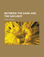 Between the Dark and the Daylight