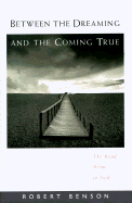 Between the Dreaming and the Coming True: The Road Home to God
