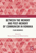 Between the Memory and Post-Memory of Communism in Romania: Fluid Memories