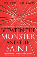 Between the Monster and the Saint: Reflections on the Human Condition