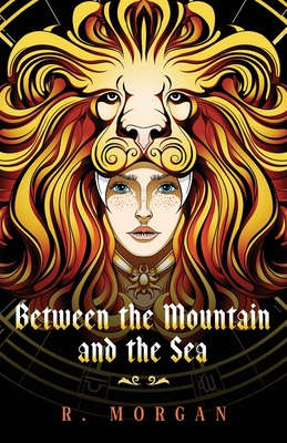 Between the Mountain and the Sea - Morgan, R