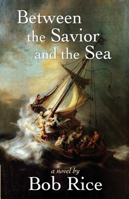 Between the Savior and the Sea - Rice, Bob