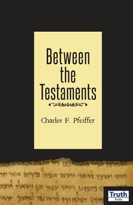 Between The Testaments - Pfeiffer, Charles F