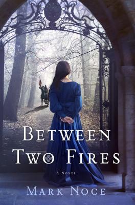 Between Two Fires - Noce, Mark